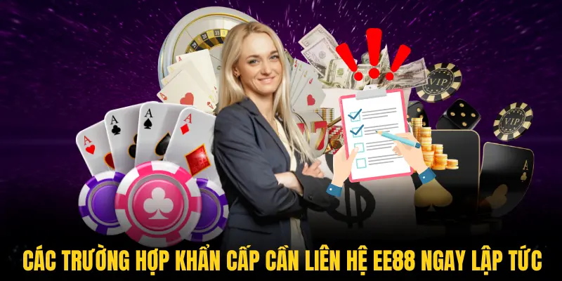 Các trường hợp khẩn cấp cần liên hệ EE88 ngay lập tức