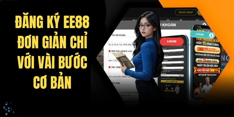 Đăng ký EE88 đơn giản chỉ với vài bước cơ bản