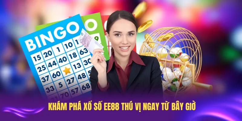 Khám phá xổ số EE88 thú vị ngay từ bây giờ