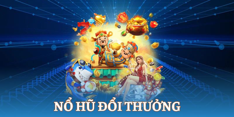 Nổ hũ đổi thưởng
