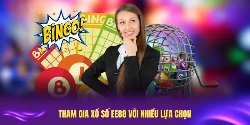 Tham gia xổ số EE88 với nhiều lựa chọn